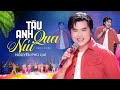 Tàu Anh Qua Núi - Nguyễn Phú Quí (Official MV) Hoàng Tử Bolero Hát Nhạc Cách Mạng Siêu Hay