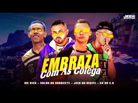 MC CH DA Z.O - SALAH DO NORDESTE - JEEH DO RECIFE - MC RICK- EMBRAZA COM AS COLEGAS