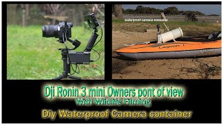 Dji Ronin 3 mini Owners point of view + DIY  waterproof Camera container