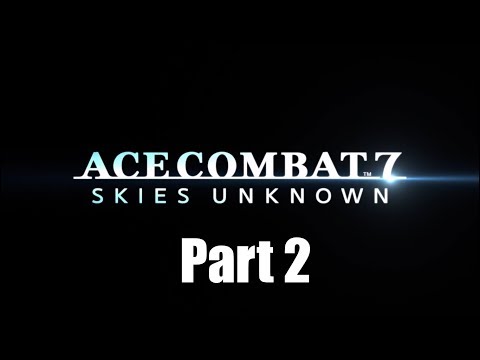 ACE COMBAT 7 Gameplay Walkthrough Part 2 Campaign - No Commentary
