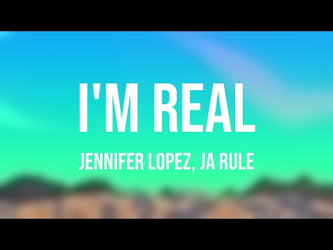 I'm Real - Jennifer Lopez, Ja Rule (Lyrics Version) 🎂