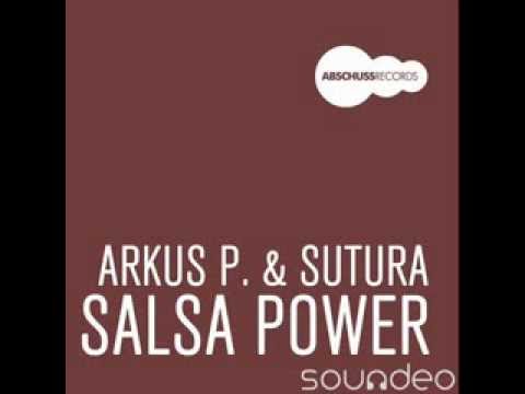 Arkus P. & Sutura - Salsa Power (Robert Natus Remix)