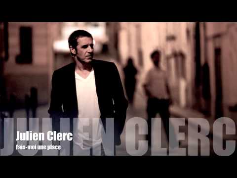 Julien Clerc - Fais moi une place