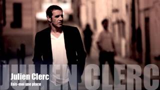 Julien Clerc - Fais moi une place