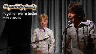 Together We&#39;re Better (2021 Version) by The Partridge Family