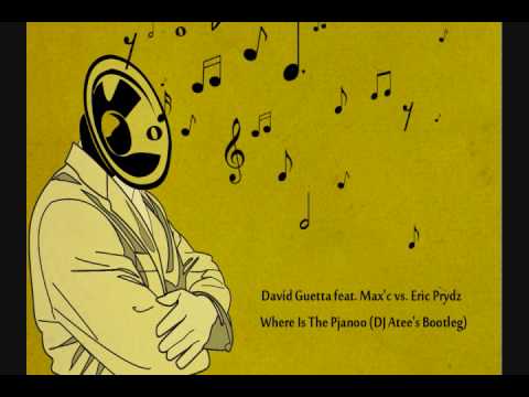 David Guetta feat Max'c vs Eric Prydz - Where Is The Pjanoo (DJ Atee's Bootleg)