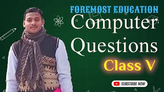 Class V Computer questions. Essential computer questions.