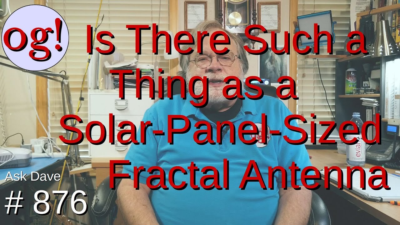 Is There Such a Thing as a Solar-Panel-Sized Fractal Antenna (#876)