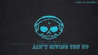 Ain't Giving You Up by Love Beans - [2010s Pop Music]