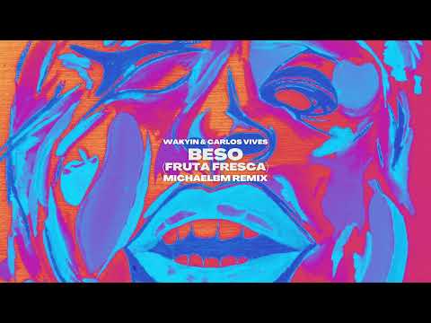 Wakyin & Carlos Vives - Beso (Fruta Fresca) [MichaelBM Remix] FREE DOWNLOAD