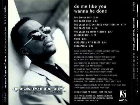 Damion Hall - Do Me Like You Wanna Be Done (The Crazy Leg - Extended Vocal Version)