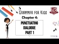 Grammar for Kids: Punctuating Dialogue Grammar for Kids: Punctuating Dialogue