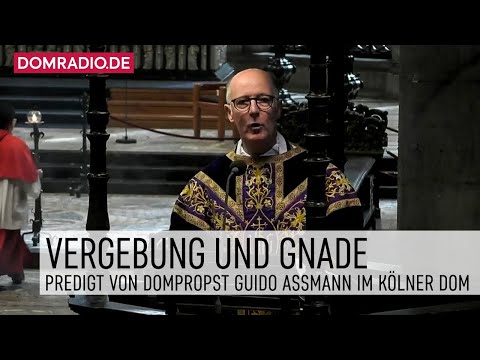 Vergebung und Gnade – Predigt von Dompropst Guido Assmann im Kölner Dom