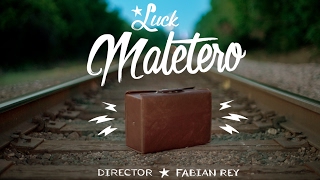 LUCK - MALETERO - VIDEO OFICIAL 2017