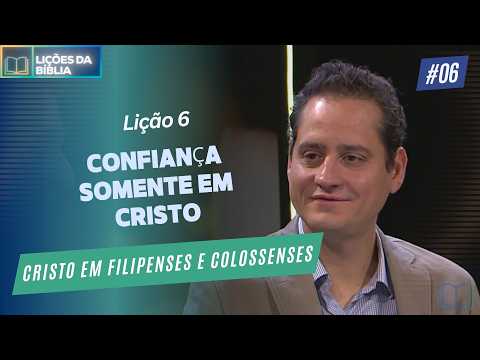 Lição 6: Confiança somente em Cristo