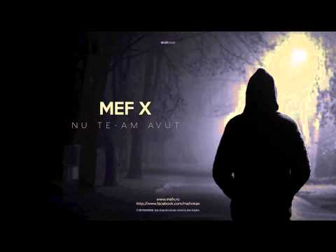 MefX - Nu te-am avut