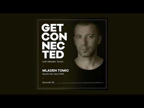 Get Connected with Mladen Tomic - 122 - Studio Mix April 2021