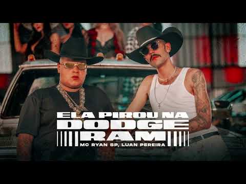 ELA PIROU NA DODGE RAM - LUAN PEREIRA, MC RYAN SP