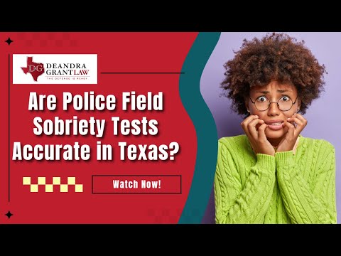 Are Police Field Sobriety Tests Accurate in Texas? Learn Your Rights from Texas DWI Attorneys
