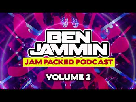 BEN JAMMIN JAM PACKED PODCAST - VOLUME 2