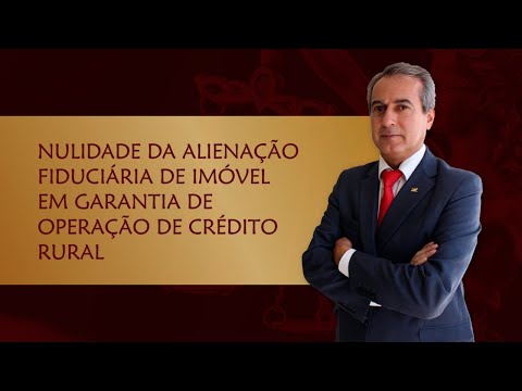Nulidade da alienação fiduciária de imóvel em garantia de operação de crédito rural