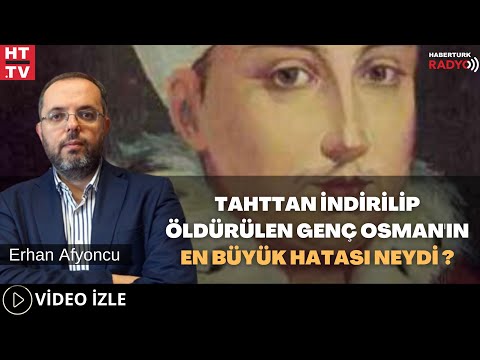 Tahttan İndirilip Öldürülen Genç Osman'ın En Büyük Hatası Neydi ?