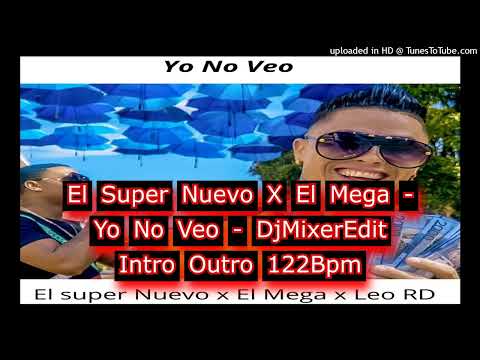 El Super Nuevo X El Mega - Yo No Veo - DjMixerEdit Intro Outro 122Bpm