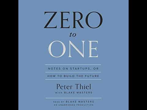 Zero to One: Notes on Startups, or How to Build the Future by Blake Masters | Full Audiobook