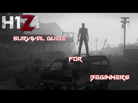H1Z1 Survival Guide for Beginners
