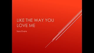Like the Way You Love Me- Sara Evans Lyrics