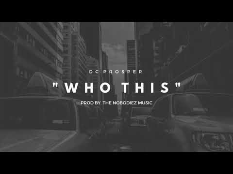 DC Prosper - Who This (Prod By. The Nobodiez Music)(Official Audio)