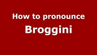 How to pronounce Broggini