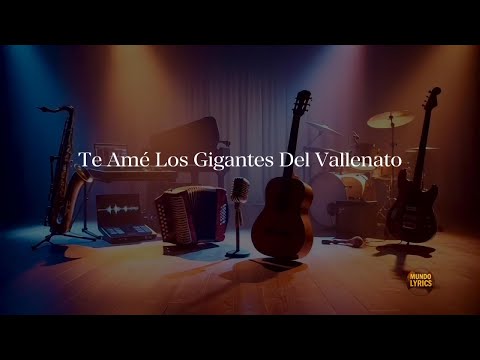 Te Amé  Los Gigantes Del Vallenato Lyrics (Video Letra)