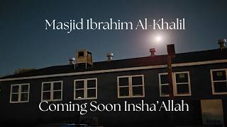 Masjid Ibrahim Al-Khalil | Coming Soon InshaAllah