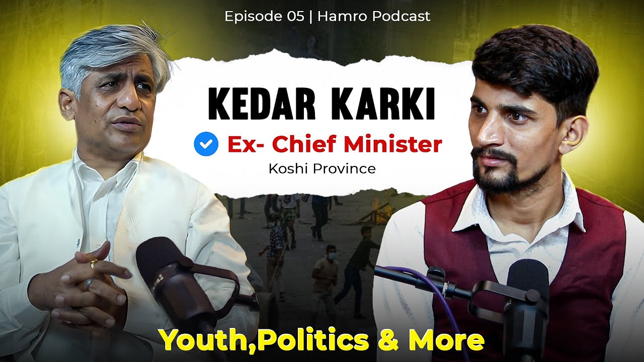 n Conversation with Kedar Karki: Insights on Today’s Politics, Youth, Development & More | Ep – 5