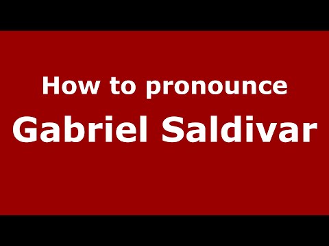 How to pronounce Gabriel Saldivar (Mexico/Mexican Spanish) - PronounceNames.com