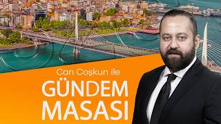 #CANLI Can Coşkun ile Gündem Masası