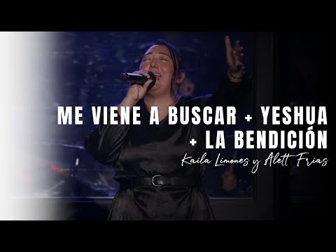 ME VIENE A BUSCAR / YESHUA / LA BENDICIÓN | Ft. Kaila Limones y Alett Frias