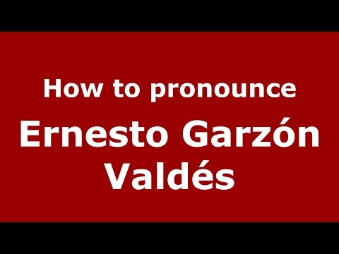 How to pronounce Ernesto Garzón Valdés (Spanish/Argentina) - PronounceNames.com