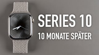 Apple Watch Series 10 nach 10 Monaten - Langzeit-Review | Wie gut ist sie wirklich?