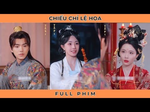Chiếu Chỉ Lệ Hoa Full Film