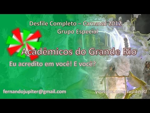 Desfile Completo Carnaval 2012 (COM NARRAÇÃO) - Acadêmicos do Grande Rio