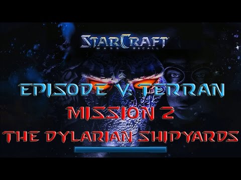 Starcraft Mass Recall - Hard Difficulty - Episode V: Terran - Mission 2: The Dylarian Shipyards