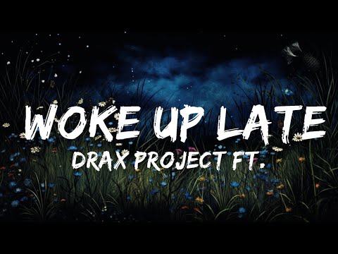 Drax Project ft. Hailee Steinfeld - Woke Up Late (Lyrics) Sam Feldt Remix  | 30mins - Feeling your