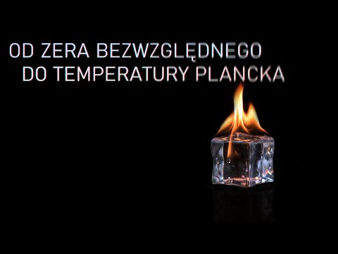 Co się dzieje w najzimniejszych i najgorętszych możliwych temperaturach?