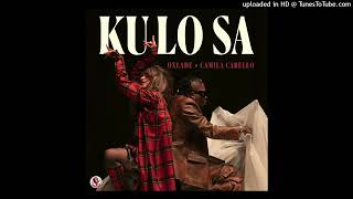 Oxlade ft. Camila Cabello - KU LO SA (Remix)
