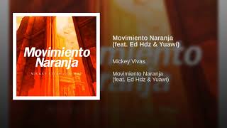 Movimiento Naranja - Yuawi Ft Mickey Vivas &amp; Ed Hdz