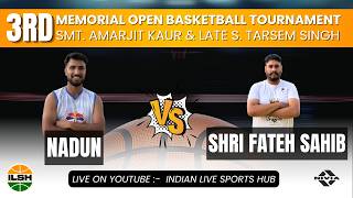NADUN VS SHRI FATEH SAHIB || 3rd Smt. Amarjit Kaur & Late S. Tarsem Singh Memorial Open 🏀 Tournament