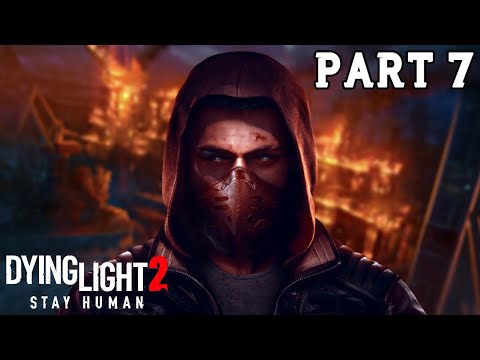 Dying Light 2 Gameplay Walkthrough Part 7 | Dying Light 2 Full Gameplay No Commentary (DL2)