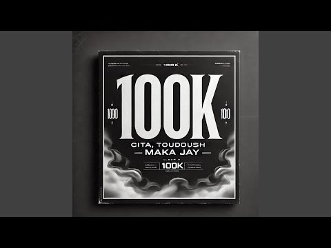100k (feat. Maka Jay & Toudoush)